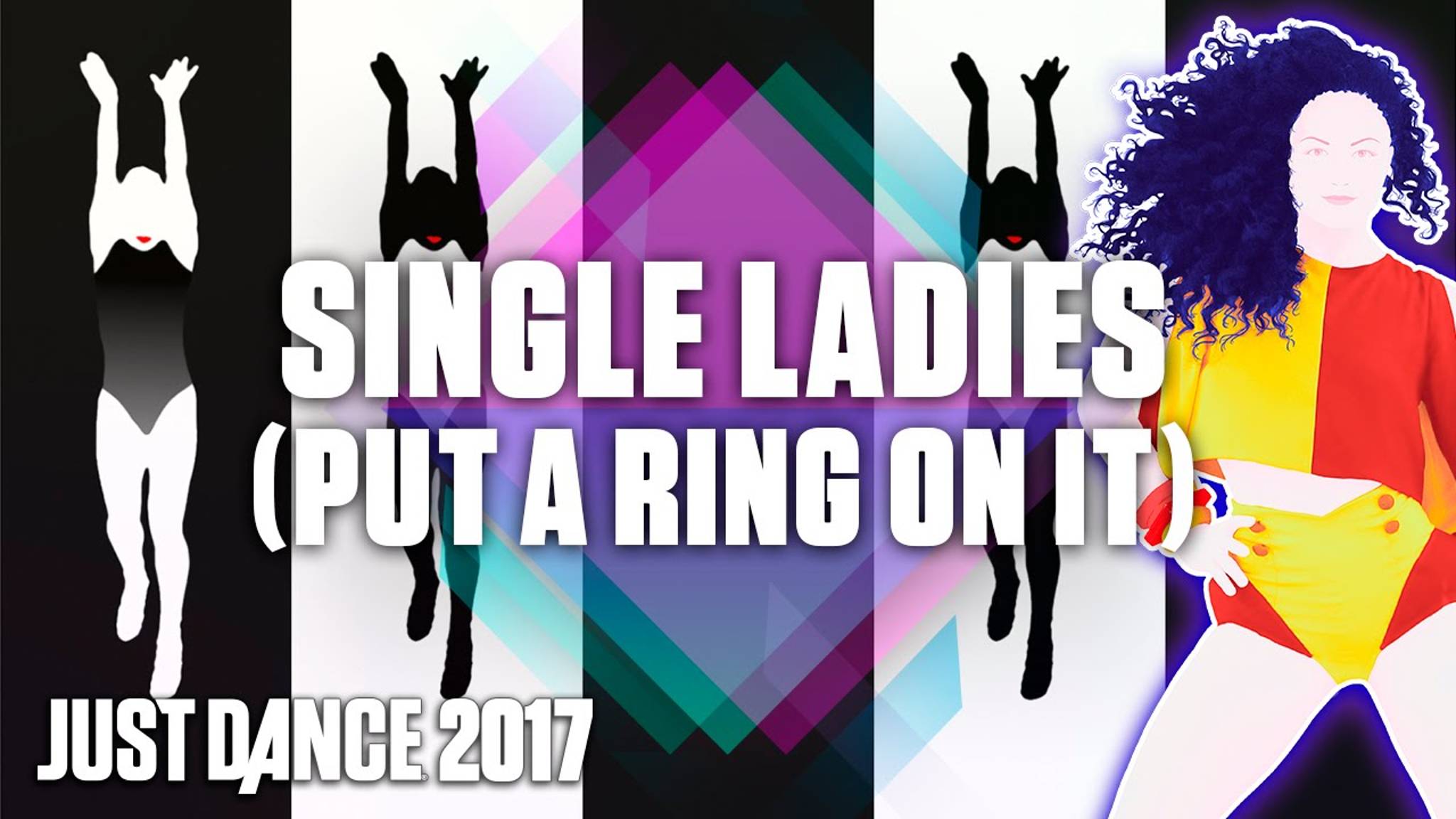 Just Dance 2017: Single Ladies (Put a Ring on It) by Beyoncé