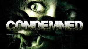 🔴 Condemned - Criminal Origin-сезон 1- мрачное время