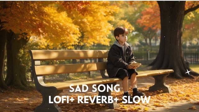 SAD SONG 💔|| LOFI + SLOW + REVERB ||