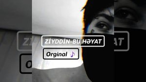 Ziyaddin - Bu Həyat Orginal 🎵  Ziyddin-bu hayat 🎵