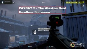 PAYDAY 2 - The Alaskan Deal Headless Snowmen: Отстрелить у четырёх снеговиков головы