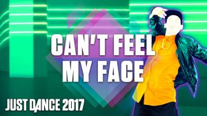 Just Dance 2017: Can’t Feel My Face by The Weeknd