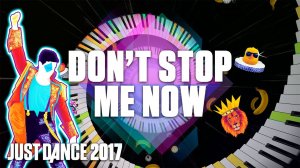 Just Dance 2017: Don't Stop Me Now by Queen