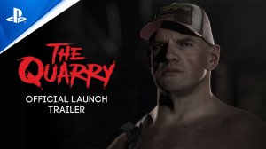 The Quarry - Official Launch Trailer  PS5  PS4 Games