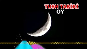 OY TUSHDA - Тушда ой курса - Tushda oy ko'rsa nima bo'ladi