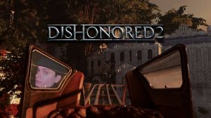 К ЗАМКУ ➤ Dishonored 2 #6