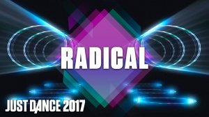 Just Dance 2017: Radical by Dyro & Dannic