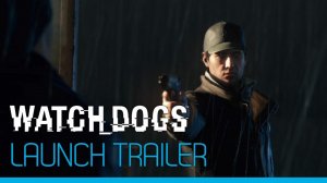 Watch Dogs Launch Trailer