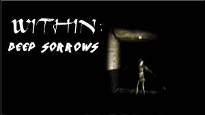 ▼Часовой хоррор D: // Within Deep Sorrow