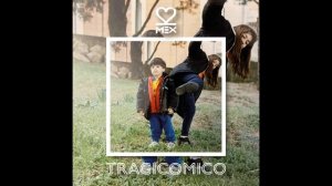 MEX - TRAGICOMICO (single)