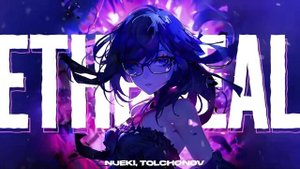 NUEKI, TOLCHONOV - ETHEREAL