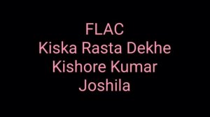 Kiska Rasta Dekhe: Kishore Kumar: Joshila: Hq Audio Flac: Old Hindi Movie Song