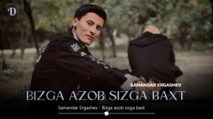 Samandar Ergashev - Bizga azob sizga baxt