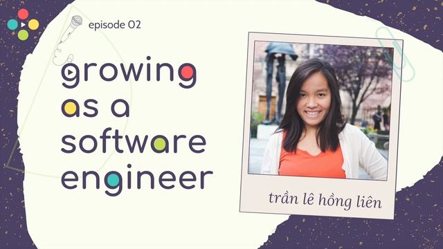 Episode 02 | Liên Trần: Growing as a Software Engineer