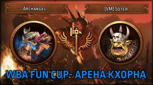 WBA fun cup - Арена Кхорна | Archangel VS [VM] Soter | Групповой этап | Total War: Warhammer III