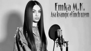 EMKA M.K. - Asa Kyanqic El Inch Uzem 2024 // cover