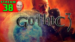 💽38🍀Gothic 3🍀Первое Прохождение - Стрим [1440]🍀Hard-Режим🍀ГОТА, СО ВСЕМИ ЕЁ ДЕМОНАМИ🍀