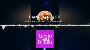 TIESTO FEAT DJ BILU - RED LIGHTS ( New School Freestyle Remix 2017 )