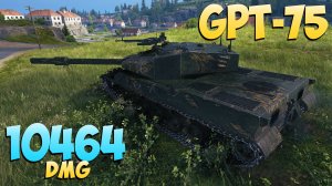 GPT-75 - 4 Фрагов 10.4K Урона - Несет мощь! - Мир Танков