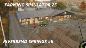 FARMING SIMULATOR 25 RIVERBEND SPRINGS #6