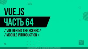 Vue.js - 064 - Vue Behind the Scenes - Module Introduction