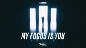 SENSE - My Focus Is You