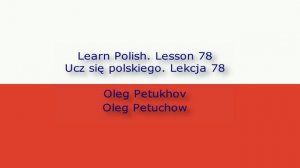 Learn Polish. Lesson 78. Adjectives 1. Ucz się polskiego. Lekcja 78. Przymiotniki 1.