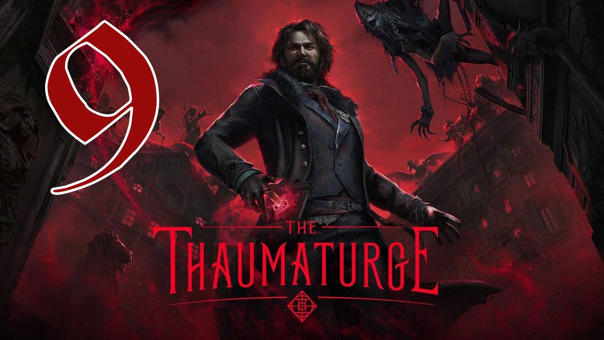 Прохождение The Thaumaturge #9 Последний день лета