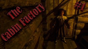 The Cabin Factory #1 СТРАШНАЯ ХИЖИНА