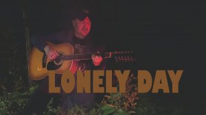 Lonely Day (System Of A Down COVER)