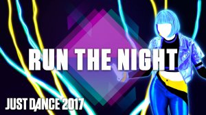 Just Dance 2017: Run the Night by Gigi Rowe