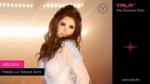 Melissa - Habibi La Tebeid Anni  ميليسا - حبيبي لا تبعد عنى