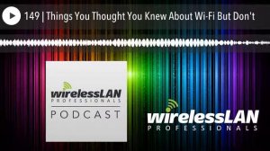 149 | Things You Thought You Knew About Wi-Fi But Don't