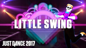 Just Dance 2017: Little Swing by AronChupa Ft. Little Sis Nora