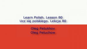 Learn Polish. Lesson 80. Adjectives 3. Ucz się polskiego. Lekcja 80. Przymiotniki 3.