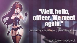 ASMR Roleplay: Rookie [Seduced By A Supervillain], [Hypnosis], [Police Officer], [F4M]