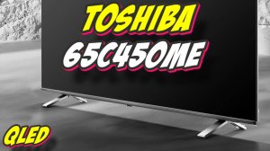 Телевизор Toshiba 65C450ME