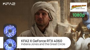 KFA2 X GeForce RTX 4060 | Indiana Jones and the Great Circle | 1080p (Full HD) разрешение