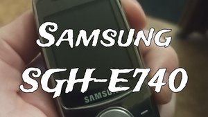 Обзор про SAMSUNG SGH-E740