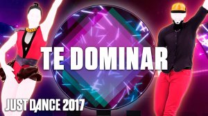 Just Dance 2017: Te Dominar by Daya Luz