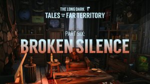 The Long Dark (2) BROKEN SILENCE ••• Маккензи починили