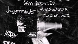 SHADOWRAZE - JUGGERNAUT (BASS BOOSTED)
