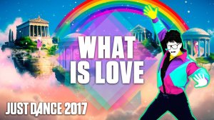 Just Dance 2017: What Is Love by Ultraclub 90