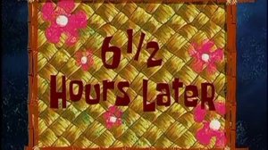 (Время из Губки Боба) 6 С палавиной чесов Спустя