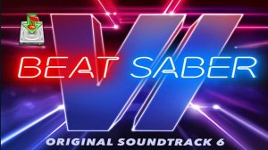 Beat Saber Original Soundtrack Vol.6. Скачать саундтрек. Прохождение. Просмотр. VR-club ⭐МанёVR⭐