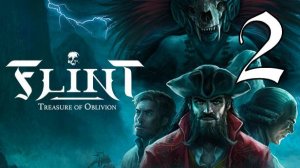 Flint: Treasure of Oblivion #2 Пиратские будни