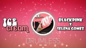 Ice Cream - Blackpink with Selena Gomez (Drumless)