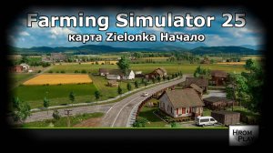 Прохождение в Farming Simulator 25 карта Zielonka Начало