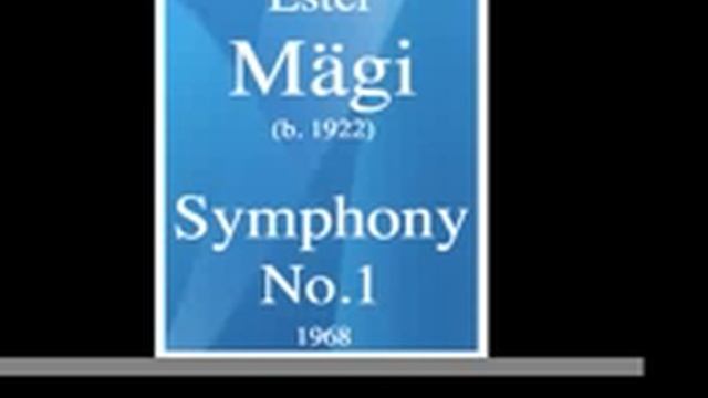 Ester Magi (Mägi) (1922-2021) : Symphony No. 1 (1968) смотреть онлайн
