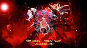 SHADXWBXRN - SHADOW DANCE (Slowed+Reverb)
